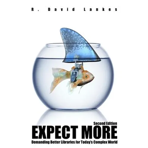 Expect More: Demanding Better Libraries for Today's Complex World - Paperback