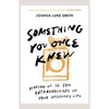Something You Once Knew: Waking Up to the Extraordinary in Your Ordinary Life - Paperback