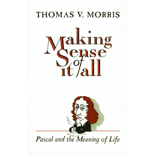Making Sense of It All: PASCAL and the Meaning of Life - Paperback