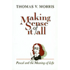 Making Sense of It All: PASCAL and the Meaning of Life - Paperback