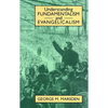 Understanding Fundamentalism and Evangelicalism - Paperback