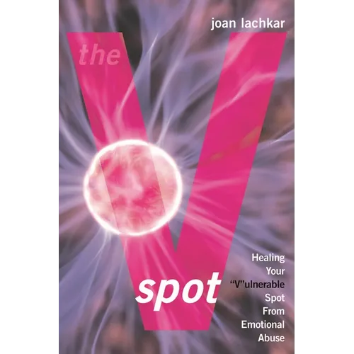 The V-Spot: Healing the 'V'ulnerable Spot from Emotional Abuse - Paperback