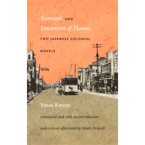 Kannani and Document of Flames: Two Japanese Colonial Novels - Paperback