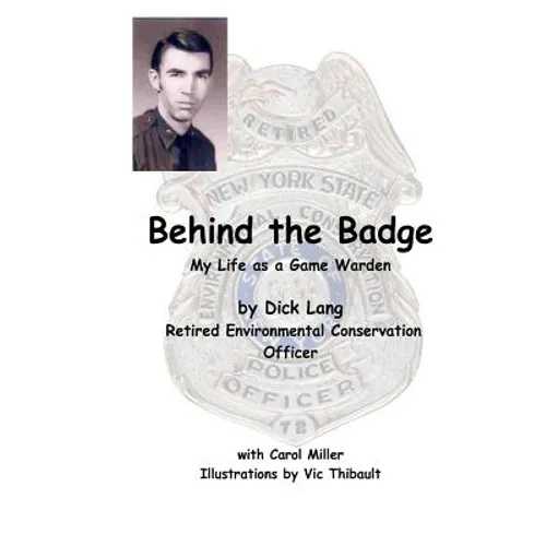 Behind The Badge: My Life as a Game Warden - Paperback