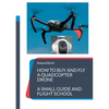How to buy and fly a quadcopter drone: a small guide and flight school - Paperback
