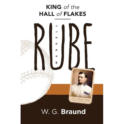 Rube Waddell: King of the Hall of Flakes - Paperback