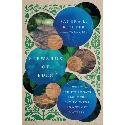 Stewards of Eden: What Scripture Says about the Environment and Why It Matters - Paperback