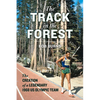 The Track in the Forest: The Creation of a Legendary 1968 Us Olympic Team - Hardcover