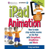 iPad Animation: - how to make stop motion movies on the iPad - Paperback