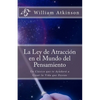 La Ley de Atracción en el Mundo del Pensamiento: Un Clásico que le Ayudará a Crear la Vida que Desea - Paperback