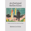 Archetypal Reflections: Insights and Ideas from Jungian Psychology - Paperback