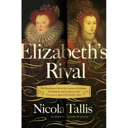 Elizabeth's Rivals: The Tumultuous Life of the Countess of Leicester - Paperback