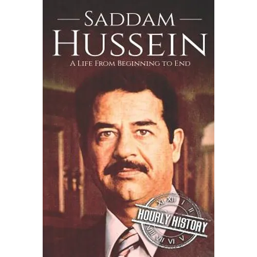 Saddam Hussein: A Life From Beginning to End - Paperback