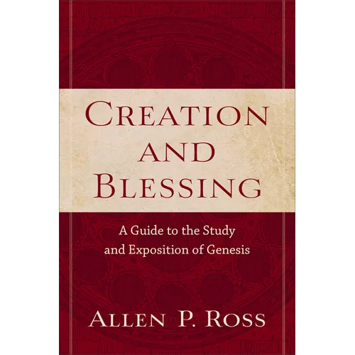 Creation and Blessing: A Guide to the Study and Exposition of Genesis - Paperback