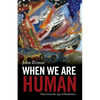 When We Are Human: Notes from the Age of Pandemics - Paperback