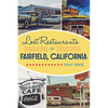 Lost Restaurants of Fairfield, California - Paperback