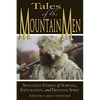 Tales of the Mountain Men: Seventeen Stories of Survival, Exploration, and Outdoor Craft - Paperback