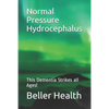 2019 Normal Pressure Hydrocephalus: This Dementia Strikes all Ages! - Paperback