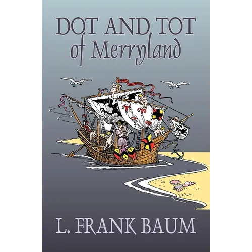 Dot and Tot of Merryland by L. Frank Baum, Fiction, Fantasy, Fairy Tales, Folk Tales, Legends & Mythology - Paperback