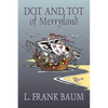 Dot and Tot of Merryland by L. Frank Baum, Fiction, Fantasy, Fairy Tales, Folk Tales, Legends & Mythology - Paperback
