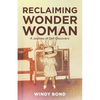 Reclaiming Wonder Woman: A Journey of Self-Discovery - Paperback