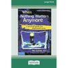 When Nothing Matters Anymore: A Survival Guide for Depressed Teens (Easyread Large Edition) - Paperback