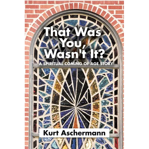 That Was You, Wasn't It?: A Spiritual Coming-Of-Age Story - Paperback