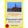 Frankfurt Travel Guide: Sightseeing, Hotel, Restaurant & Shopping Highlights - Paperback