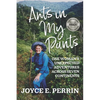 Ants in My Pants: One Woman's Unexpected Adventures Across Seven Continents - Paperback