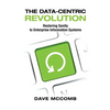 The Data-Centric Revolution: Restoring Sanity to Enterprise Information Systems - Paperback