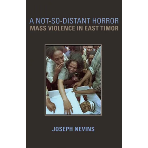 A Not-So-Distant Horror: Mass Violence in East Timor - Paperback