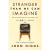 Stranger Than We Can Imagine: Making Sense of the Twentieth Century - Paperback