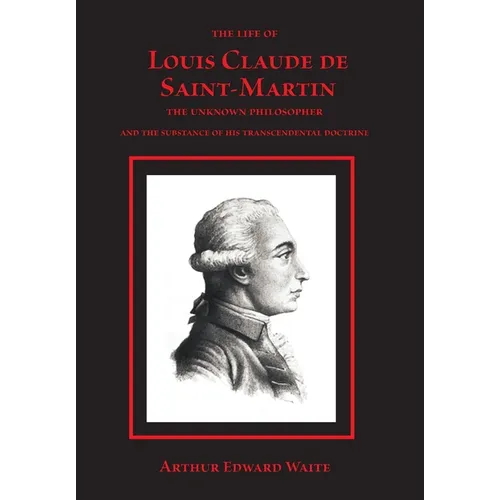 The Life of Louis Claude de Saint-Martin - Hardcover