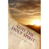 God the Holy Spirit: The Source of It All - Paperback