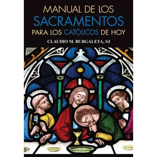 Manual de Los Sacramentos Para Los Catolicos de Hoy: Que Son Los Sacramentos y Cual Es Su Finalidad - Paperback