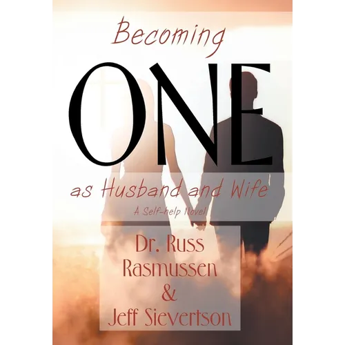 Becoming One as Husband and Wife: A Self-help Novel - Hardcover