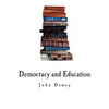 Democracy and Education: An Introduction to the Philosophy of Education - Paperback