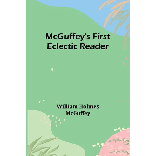 McGuffey's First Eclectic Reader - Paperback
