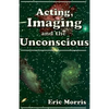 Acting, Imaging and the Unconscious - Paperback