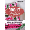 Crochet Afghans: Discover How to Crochet a Perfect Afghan in Less Than a Day - Paperback