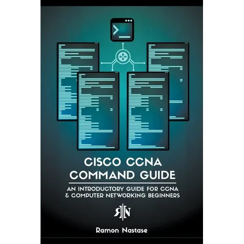 Cisco CCNA Command Guide: An Introductory Guide for CCNA & Computer Networking Beginners - Paperback