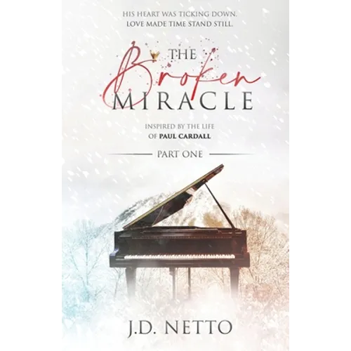 The Broken Miracle - Inspired by the Life of Paul Cardall: Part 1 - Paperback