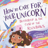 How to Care for Your Unicorn: Buttercup & the Case of the Rainbows - Paperback