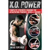 K.O. Power: Complete Strength Training for Devastating Punches, Kicks & Throws - Paperback