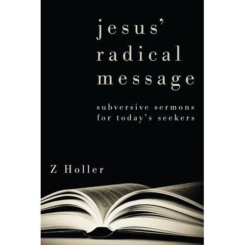 Jesus' Radical Message: Subversive Sermons for Today's Seekers - Hardcover