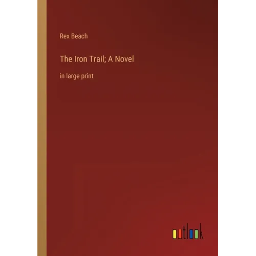 The Iron Trail; A Novel: in large print - Paperback