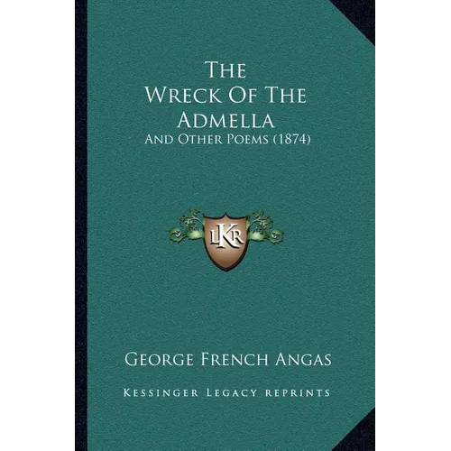 The Wreck Of The Admella: And Other Poems (1874) - Paperback