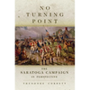 No Turning Point: The Saratoga Campaign in Perspective Volume 32 - Paperback