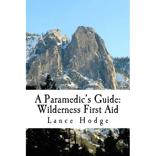 A Paramedic's Guide: Wilderness First Aid - Paperback