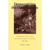 Democratizing the Old Dominion: Virginia and the Second Party System, 1824-1861 - Hardcover